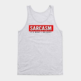 Sarcasm its what i do best Tank Top